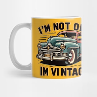 I'm Not Old I'm a Classic Mug